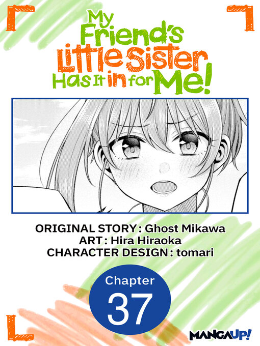 Title details for My Friend's Little Sister Has It in for Me!, Chapter 37 by Ghost Mikawa - Wait list